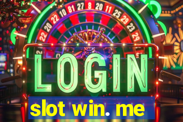 slot win. me