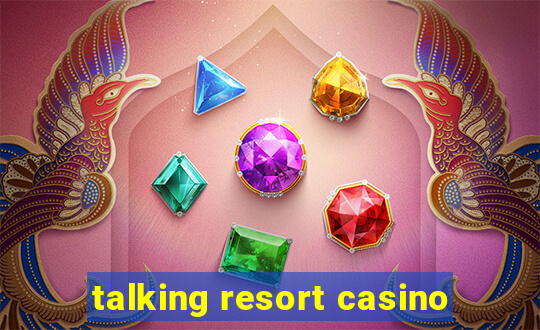 talking resort casino