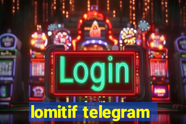 lomitif telegram