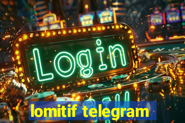 lomitif telegram