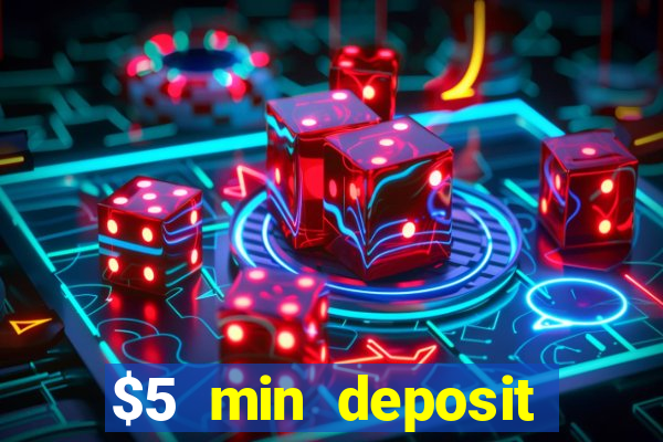 $5 min deposit online casino