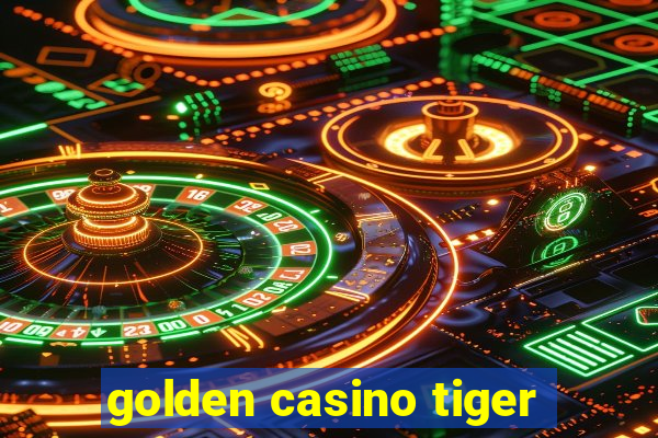 golden casino tiger