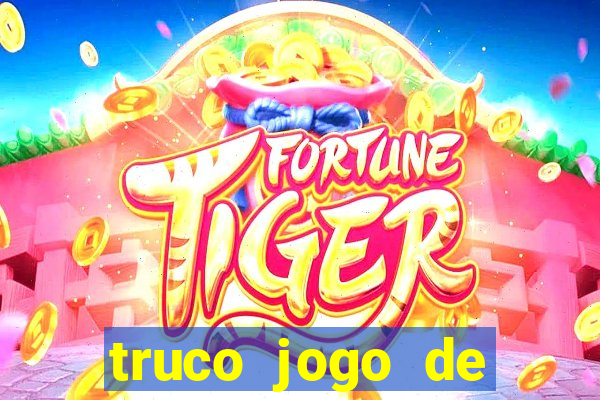 truco jogo de ganhar dinheiro