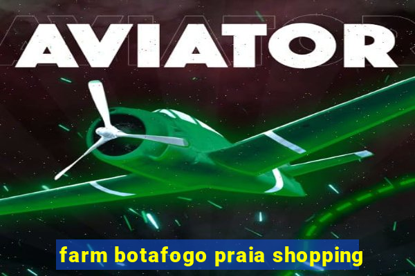 farm botafogo praia shopping