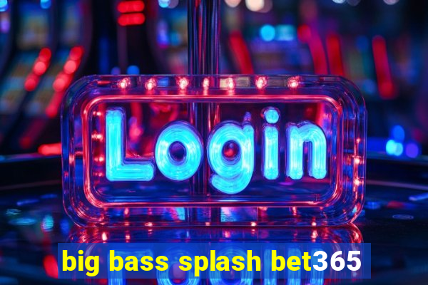 big bass splash bet365