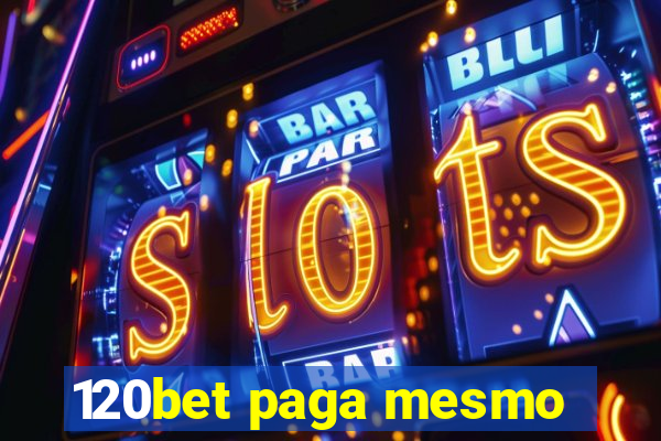 120bet paga mesmo