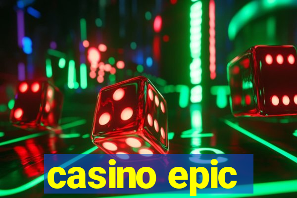 casino epic