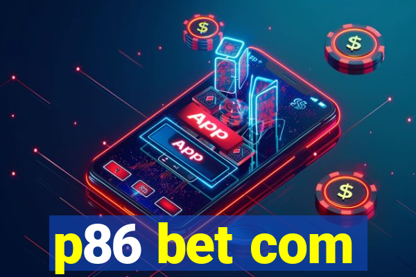 p86 bet com