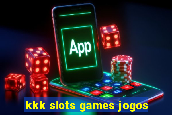 kkk slots games jogos