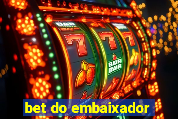 bet do embaixador