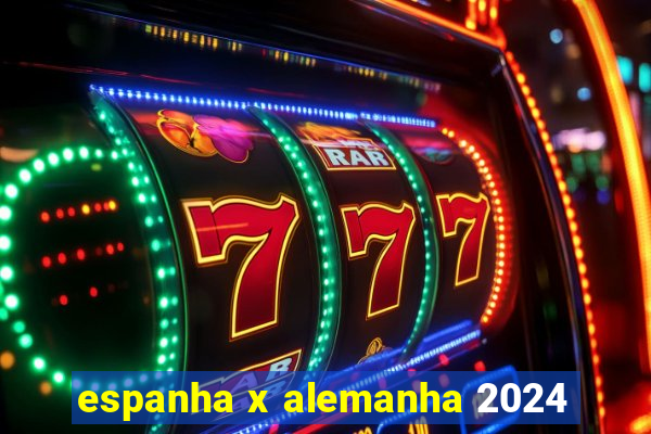 espanha x alemanha 2024