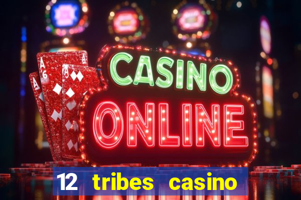 12 tribes casino rv park