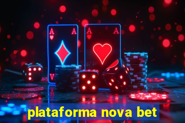 plataforma nova bet