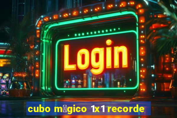 cubo m谩gico 1x1 recorde