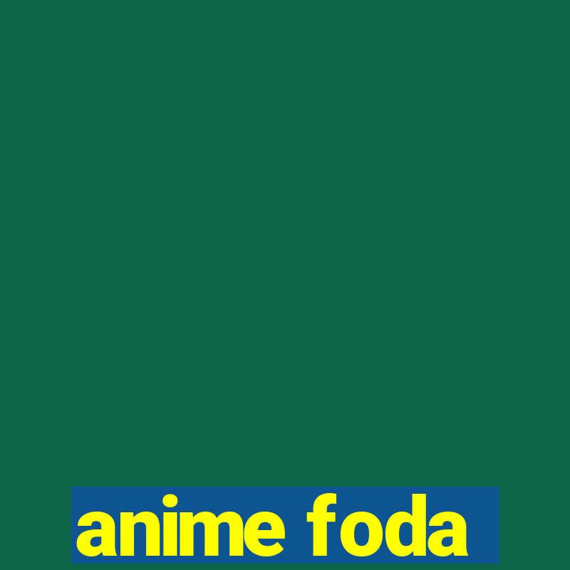 anime foda