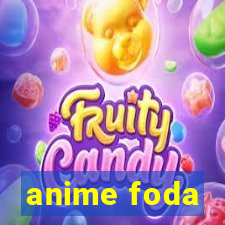 anime foda