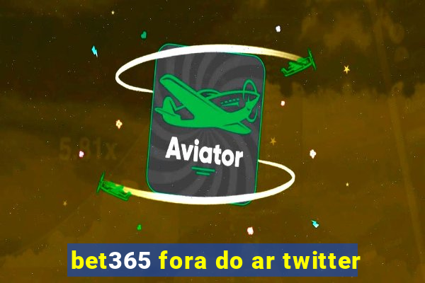 bet365 fora do ar twitter