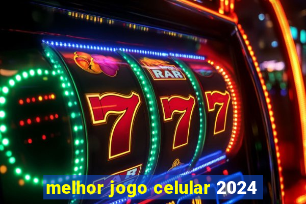 melhor jogo celular 2024