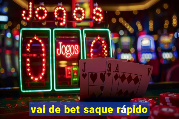 vai de bet saque rápido