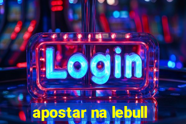 apostar na lebull