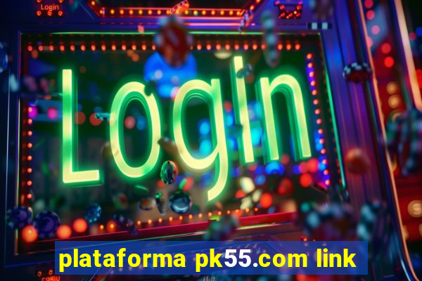 plataforma pk55.com link