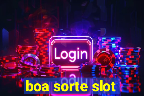 boa sorte slot