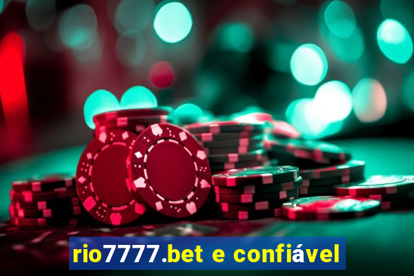 rio7777.bet e confiável