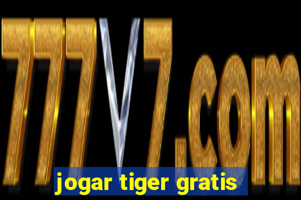 jogar tiger gratis