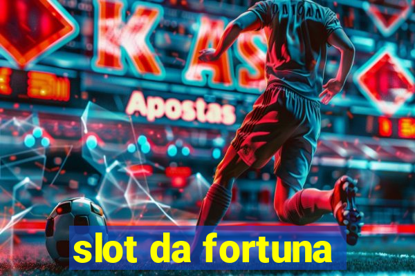 slot da fortuna