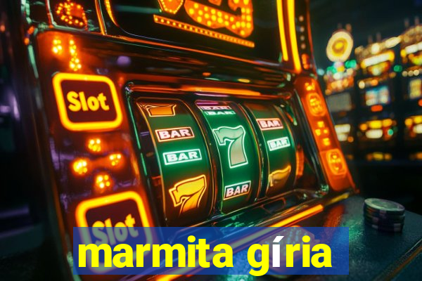 marmita gíria