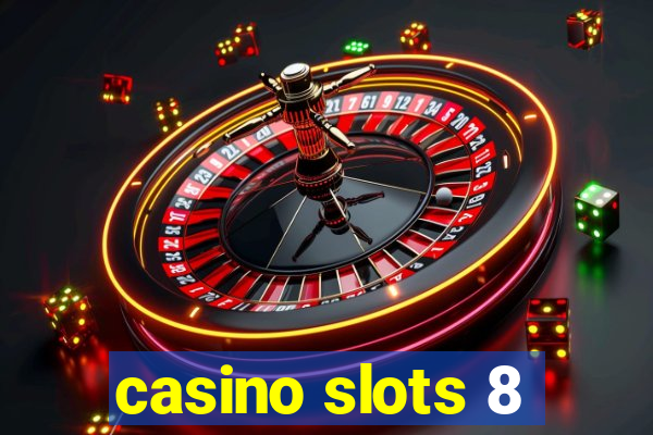 casino slots 8