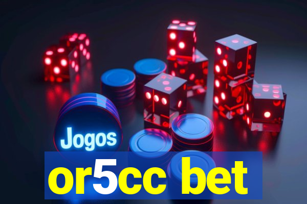 or5cc bet