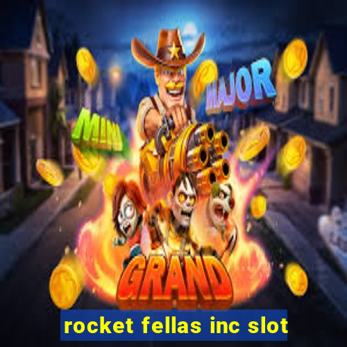 rocket fellas inc slot