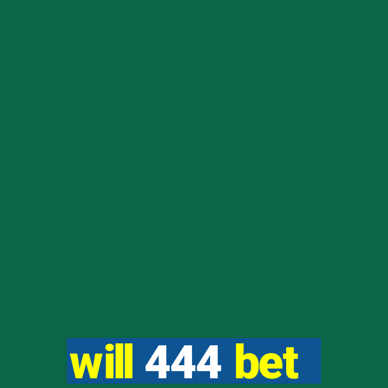 will 444 bet