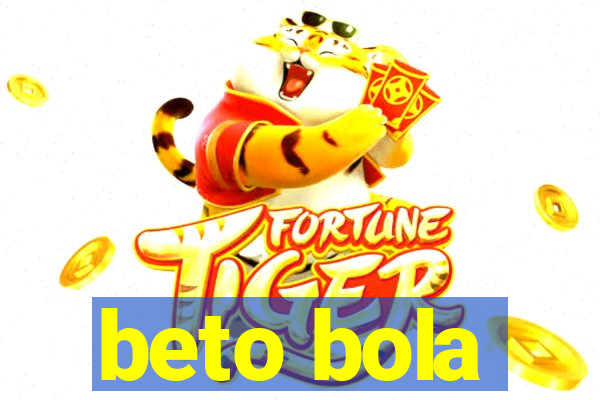 beto bola