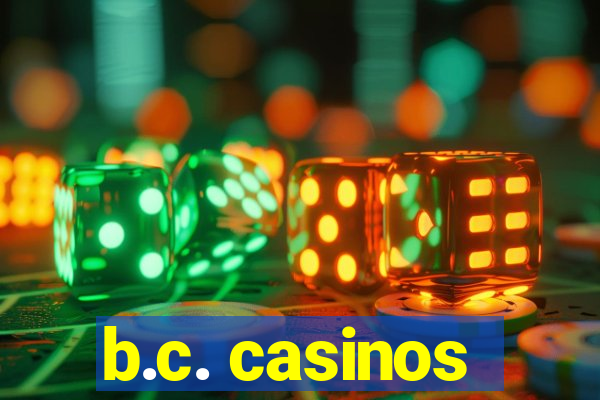 b.c. casinos