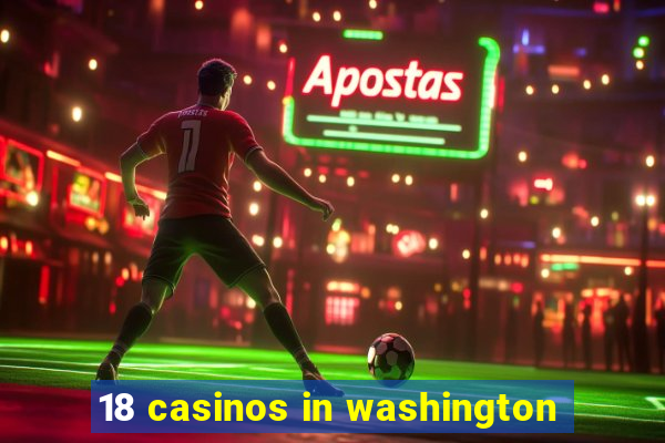 18 casinos in washington