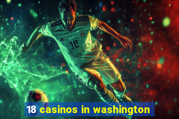 18 casinos in washington