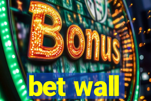 bet wall