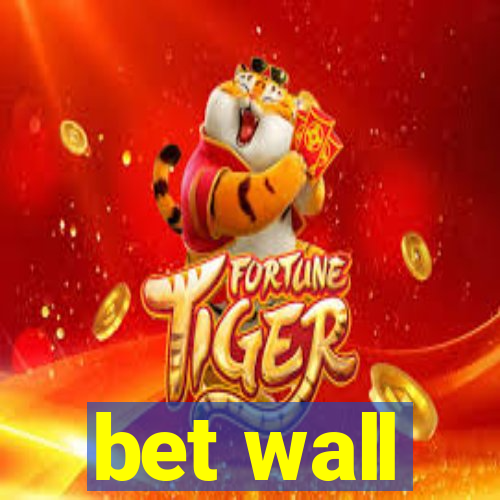 bet wall