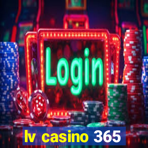 lv casino 365