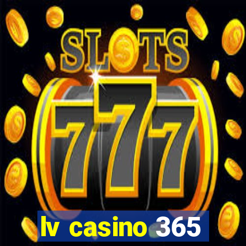 lv casino 365