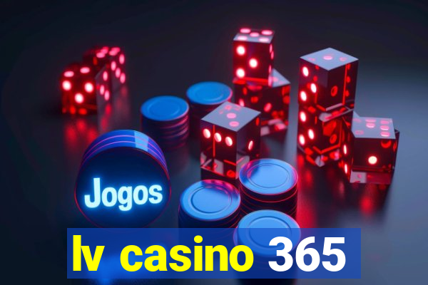 lv casino 365