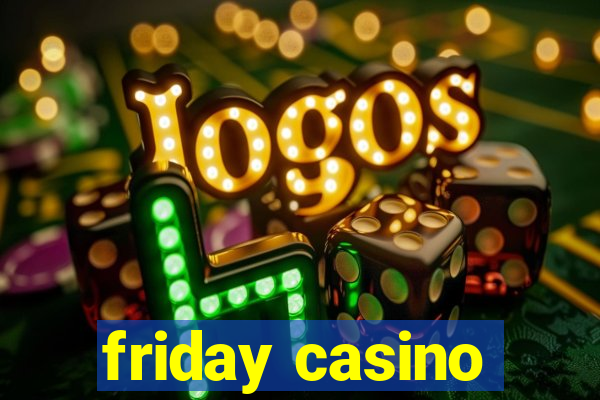 friday casino