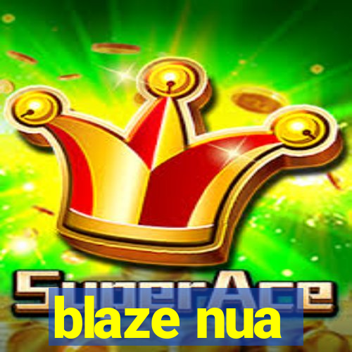 blaze nua