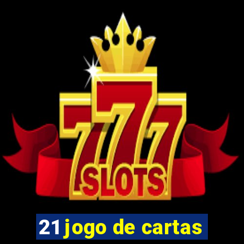 21 jogo de cartas