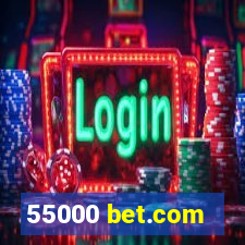 55000 bet.com