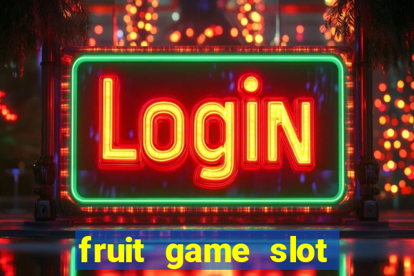 fruit game slot machine online