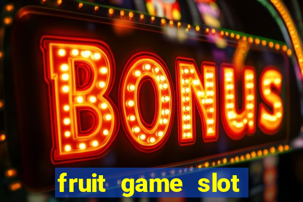 fruit game slot machine online