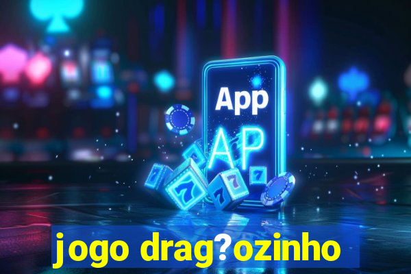 jogo drag?ozinho